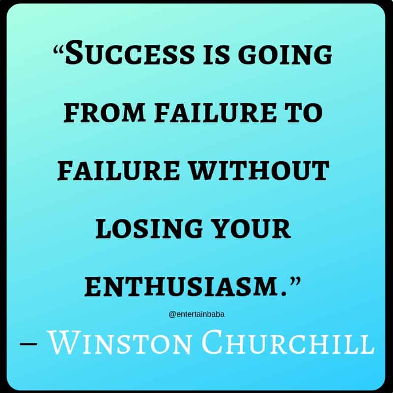 Image Showing 20 Motivational Quotes, “Success is going from failure to failure without losing your enthusiasm.”
– Winston Churchill