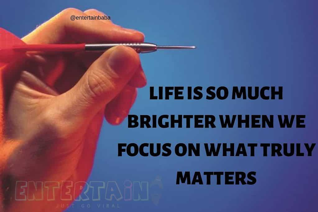 Life Is So Much Brighter When We Focus On What Truly Matters