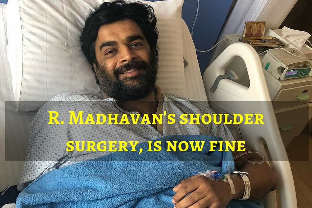Actor R. Madhavan's shoulder surgery, is now fine