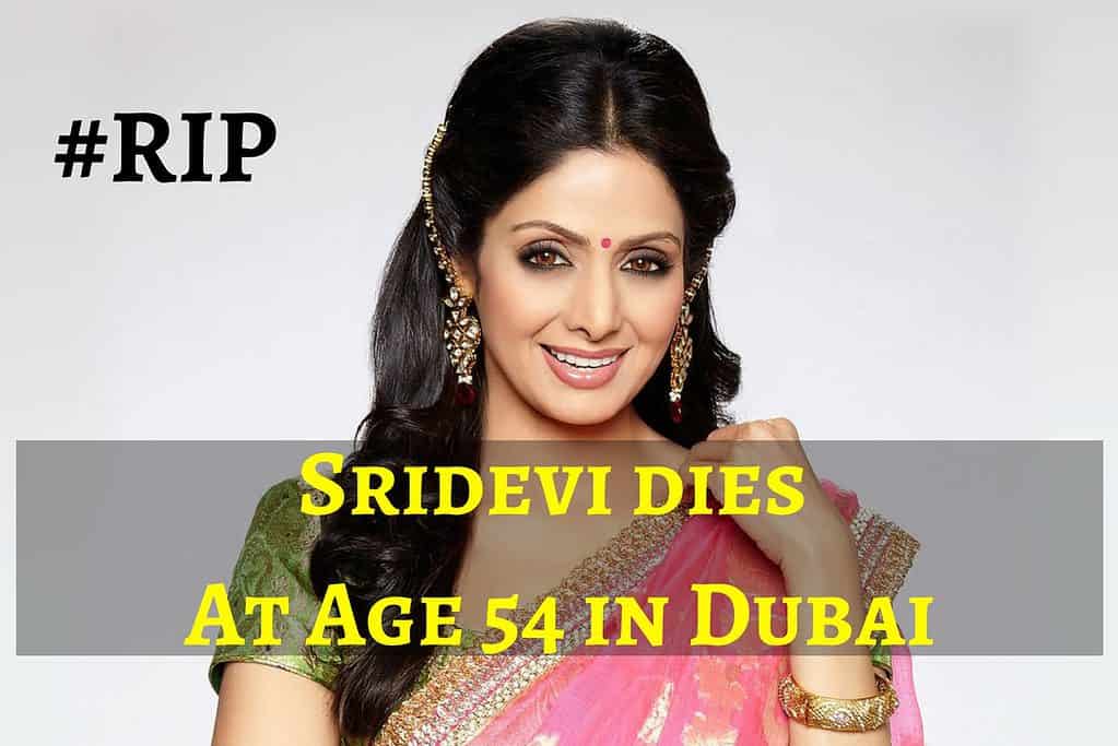 Sridevi dies At Age 54 in Dubai