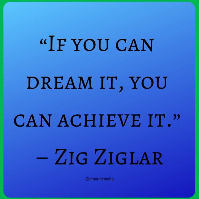 Image Showing 20 Motivational Quotes, “If you can dream it, you can achieve it.” – Zig Ziglar