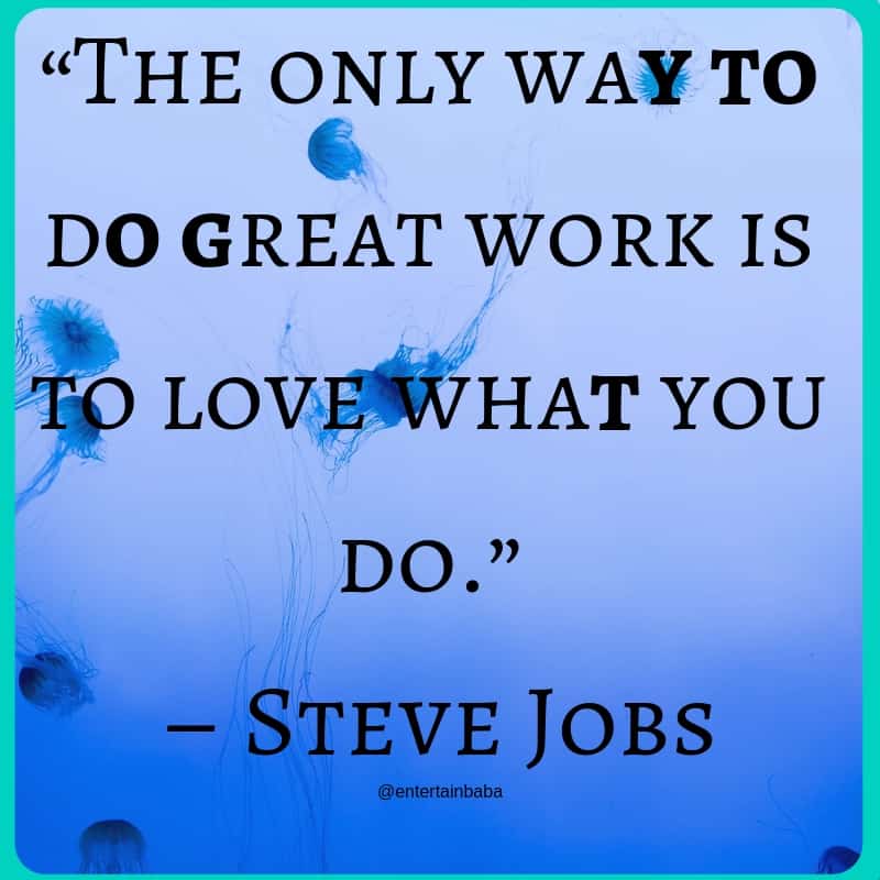 Image Showing 20 Motivational Quotes, “The only way to do great work is to love what you do.”– Steve Jobs
